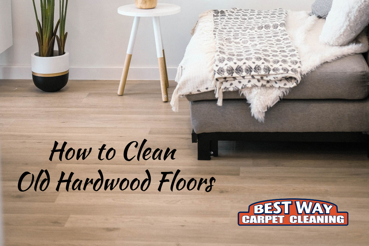 How To Clean Old Floors How To Clean Old Hardwood Floors? - Best Way Carpet Cleaning
